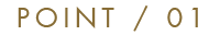 POINT / 01